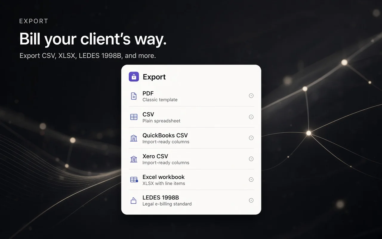 Export: PDF, CSV, QuickBooks, Xero, Excel and LEDES 1998B.
